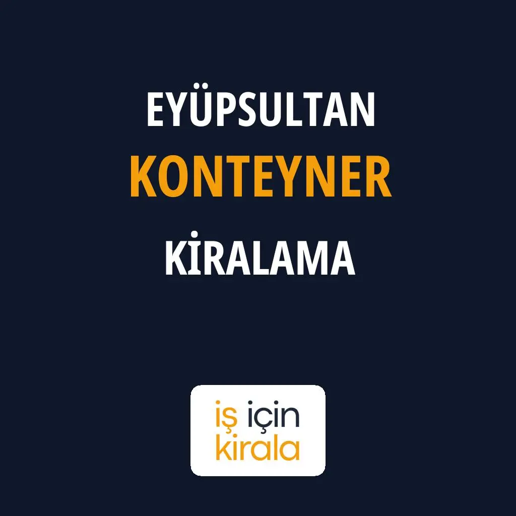 Eyüpsultan Konteyner Kiralama Firmaları