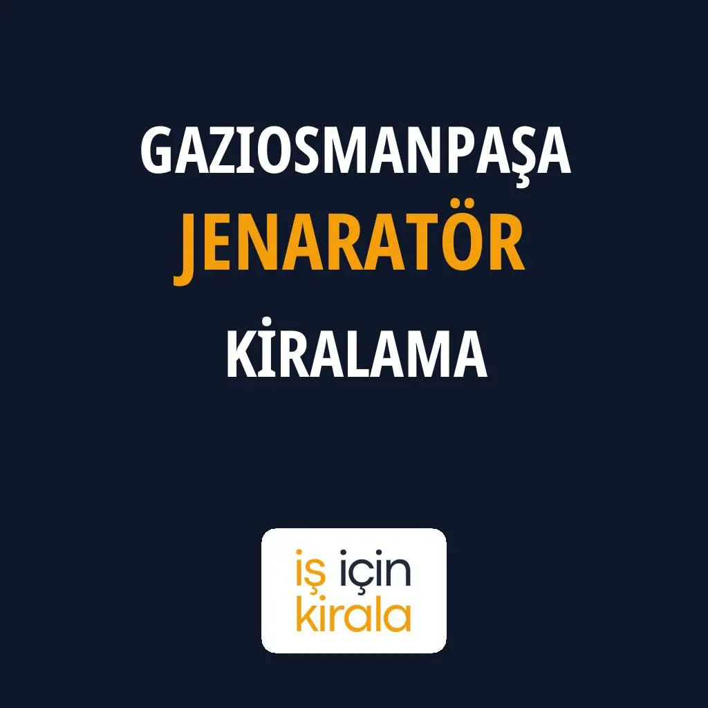 Gaziosmanpaşa Jenaratör Kiralama Firmaları