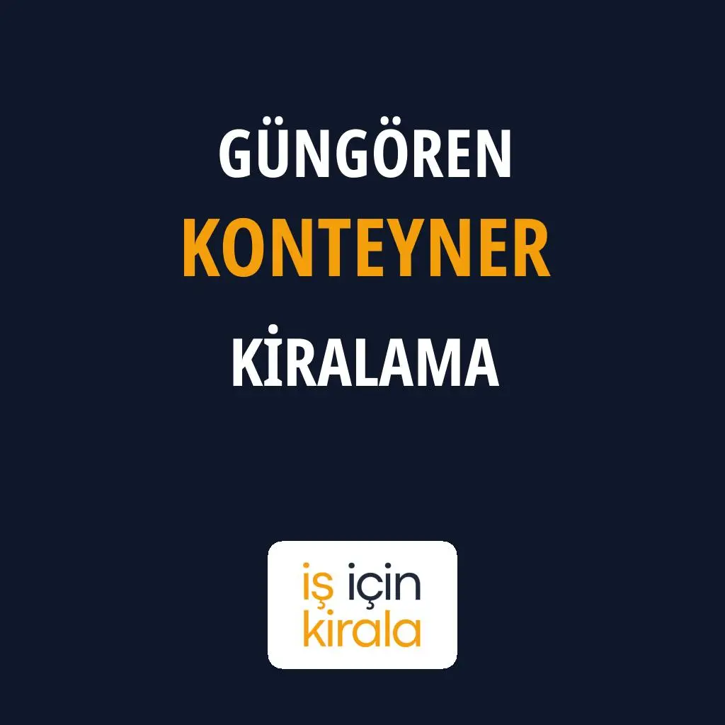 Güngören Konteyner Kiralama Firmaları