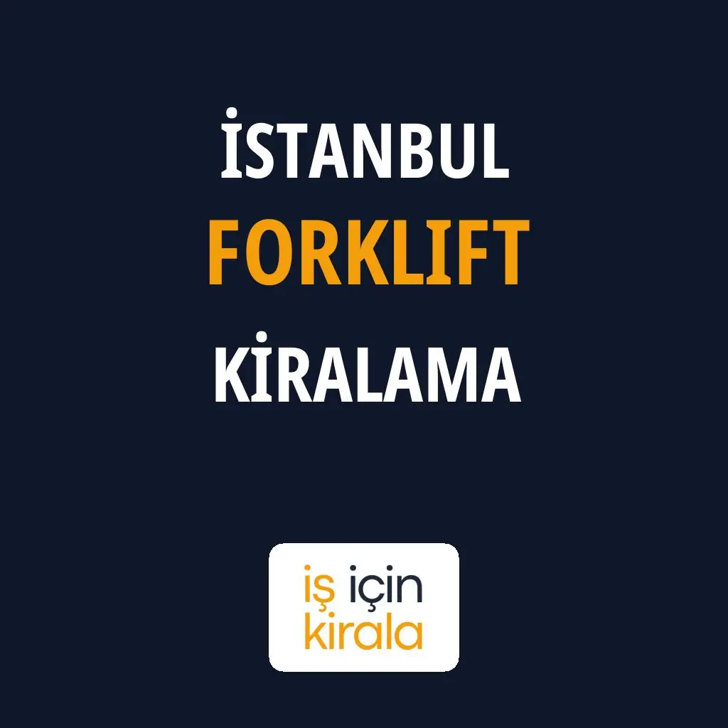 İstanbul Forklift Kiralama Firmaları