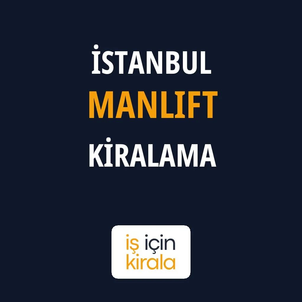 İstanbul Manlift Kiralama Firmaları