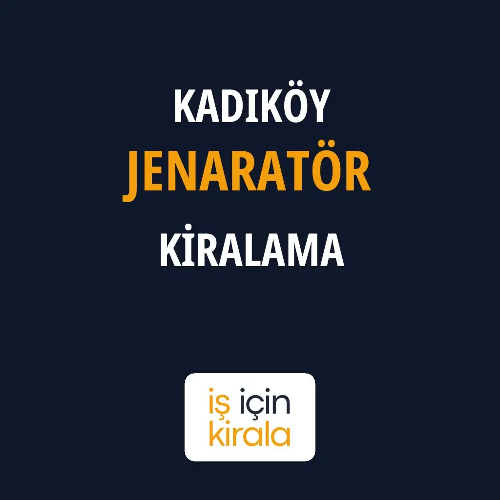 Kadıköy Jenaratör Kiralama Firmaları
