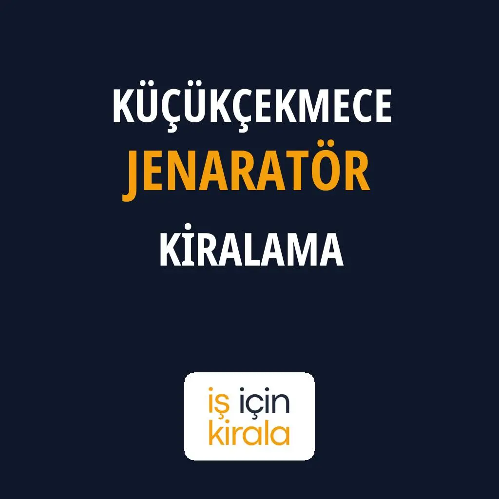 Küçükçekmece Jenaratör Kiralama Firmaları