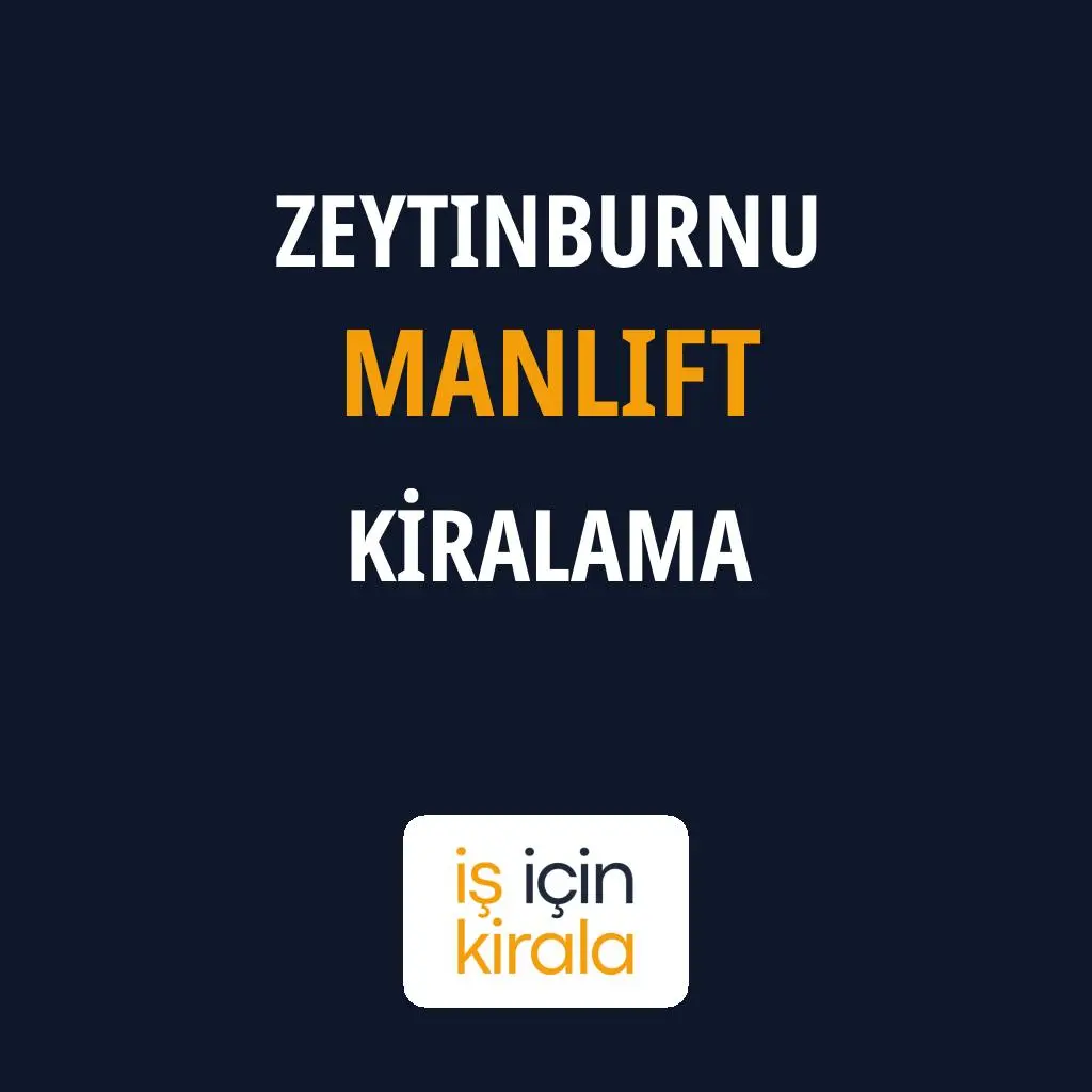 Zeytinburnu Manlift Kiralama Firmaları