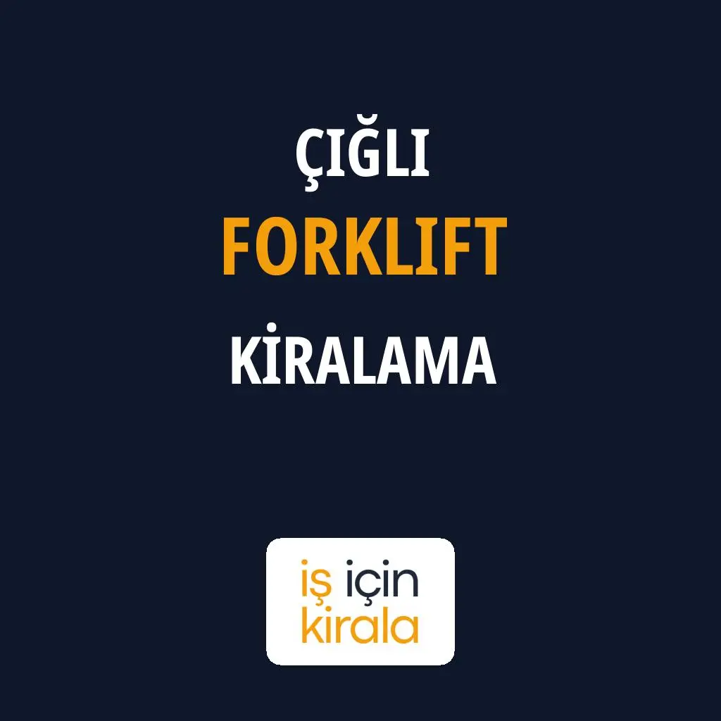 Çiğli Forklift Kiralama Firmaları