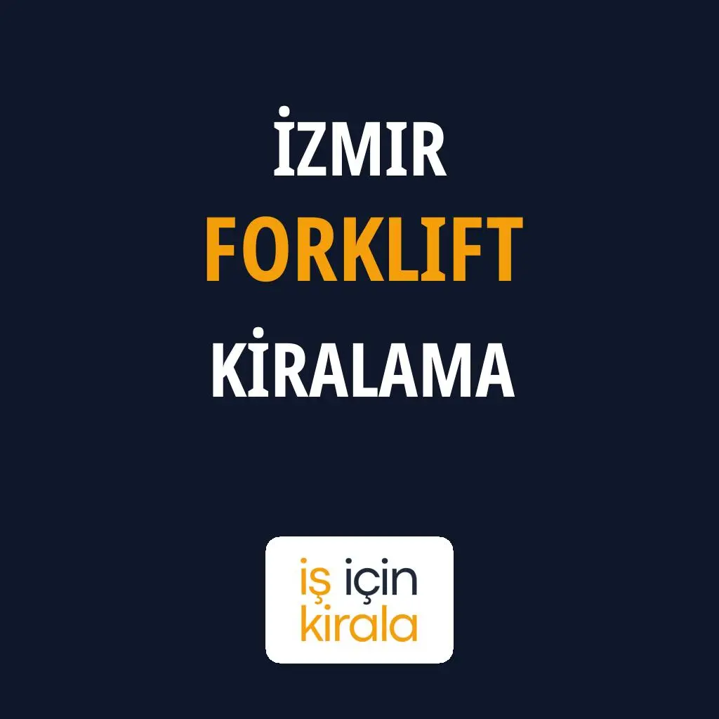 İzmir Forklift Kiralama Firmaları