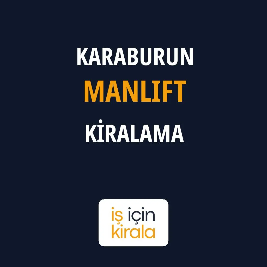 Karaburun Manlift Kiralama Firmaları