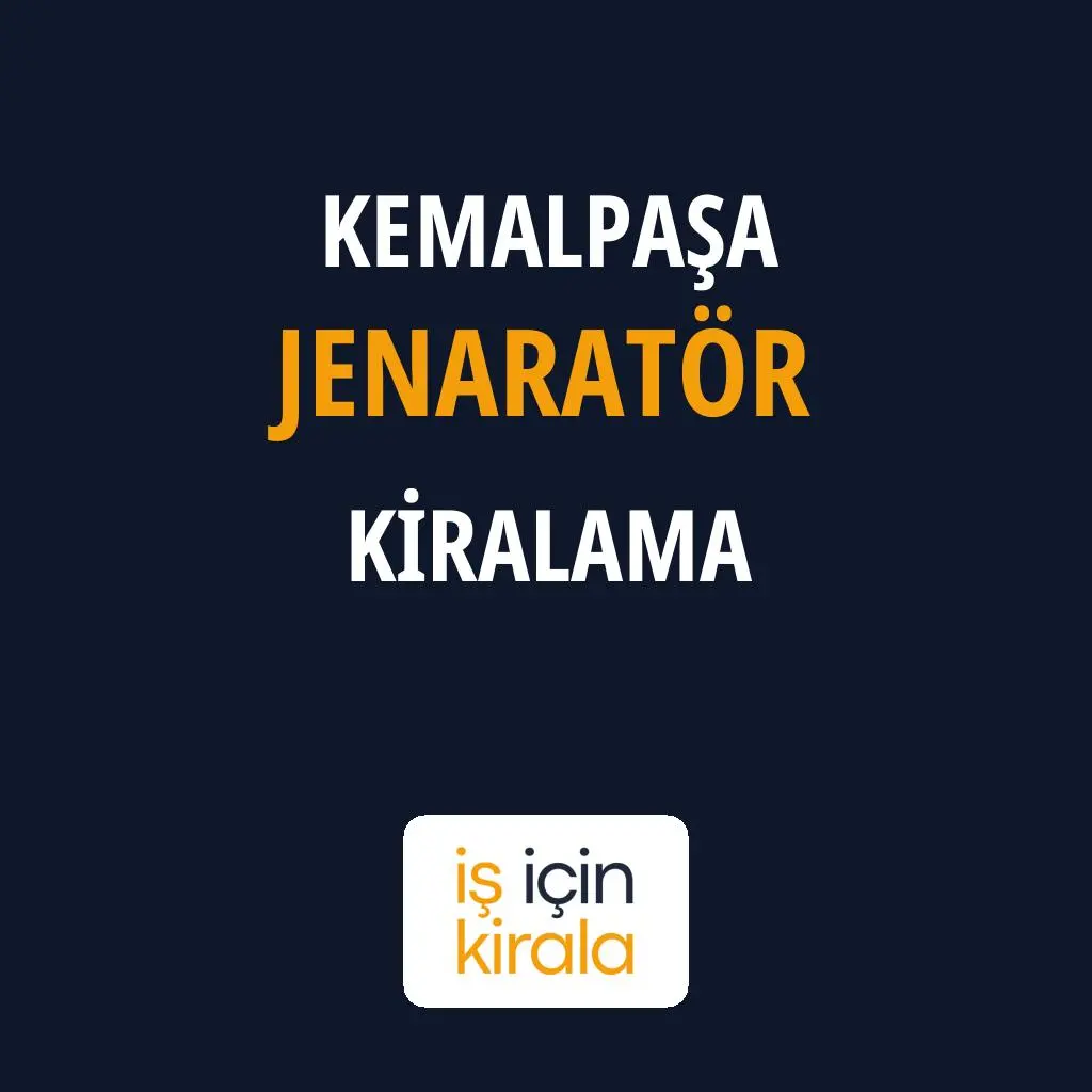 Kemalpaşa Jenaratör Kiralama Firmaları