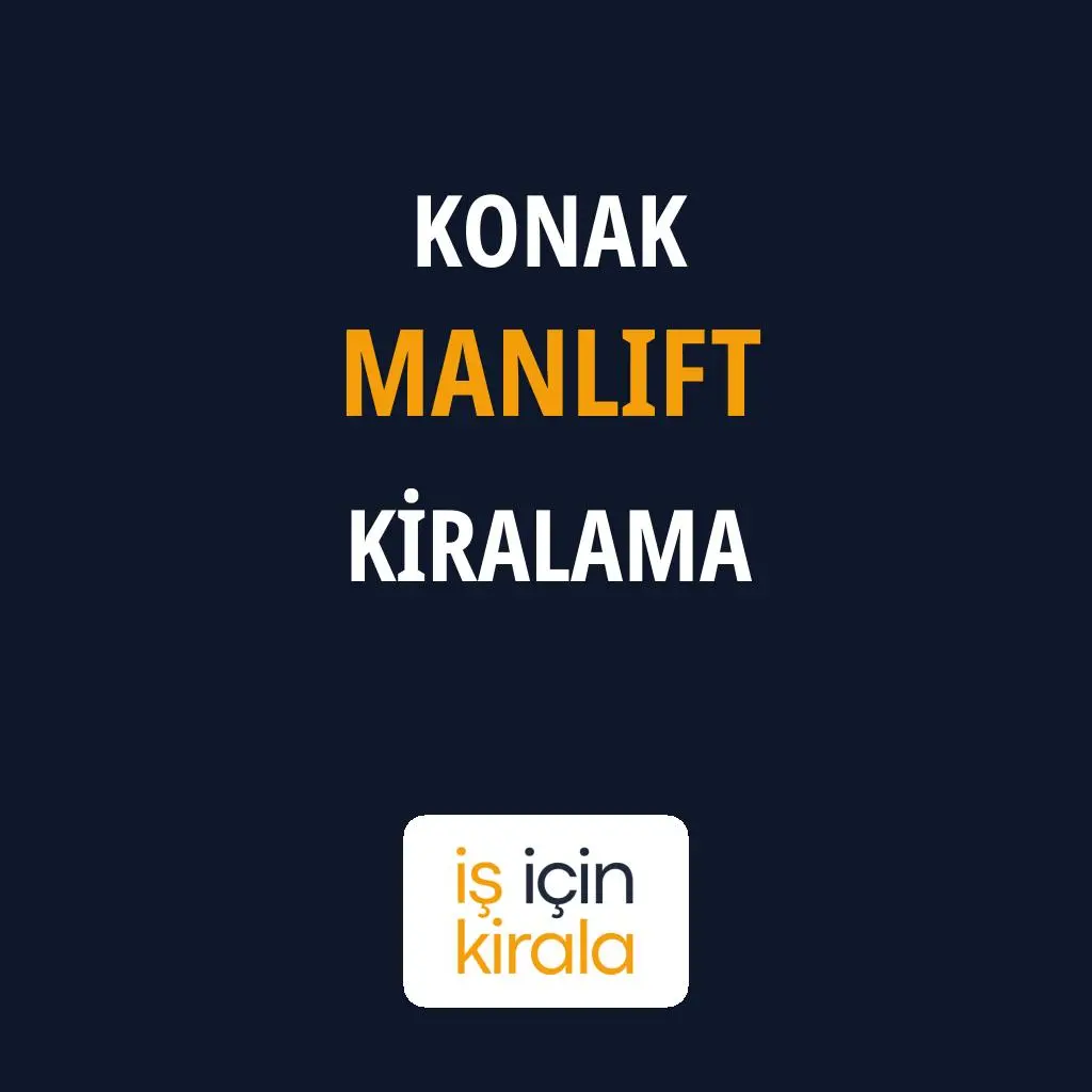 Konak Manlift Kiralama Firmaları