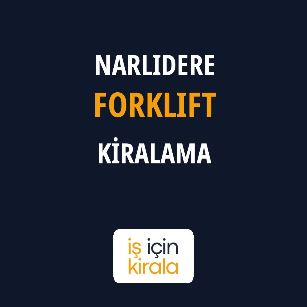 Narlıdere Forklift Kiralama Firmaları