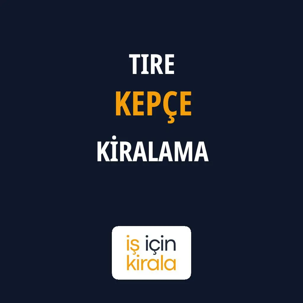 Tire Kepçe Kiralama Firmaları