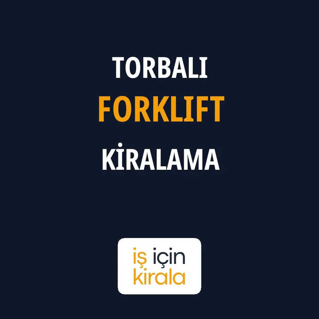 Torbalı Forklift Kiralama Firmaları