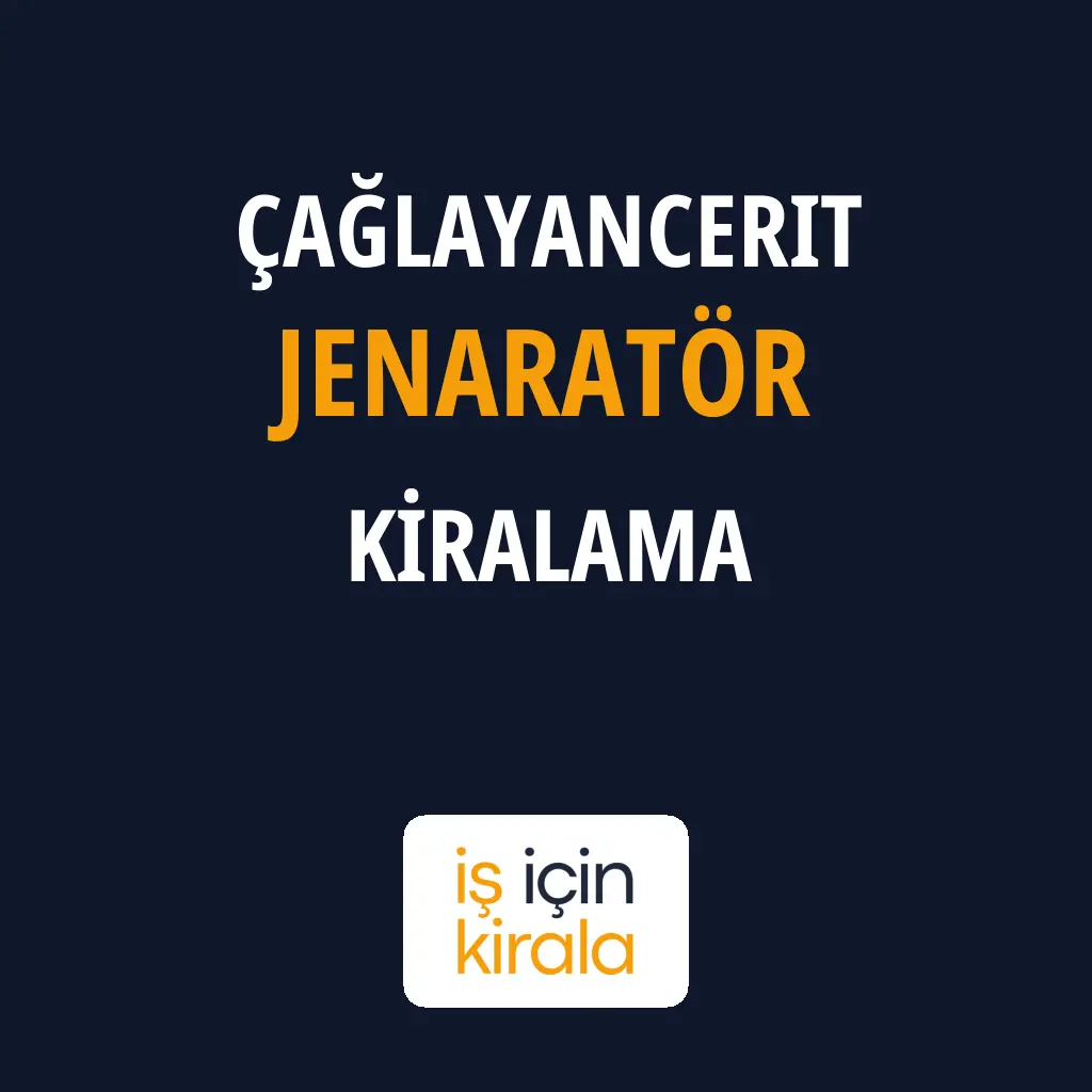 Çağlayancerit Jenaratör Kiralama Firmaları