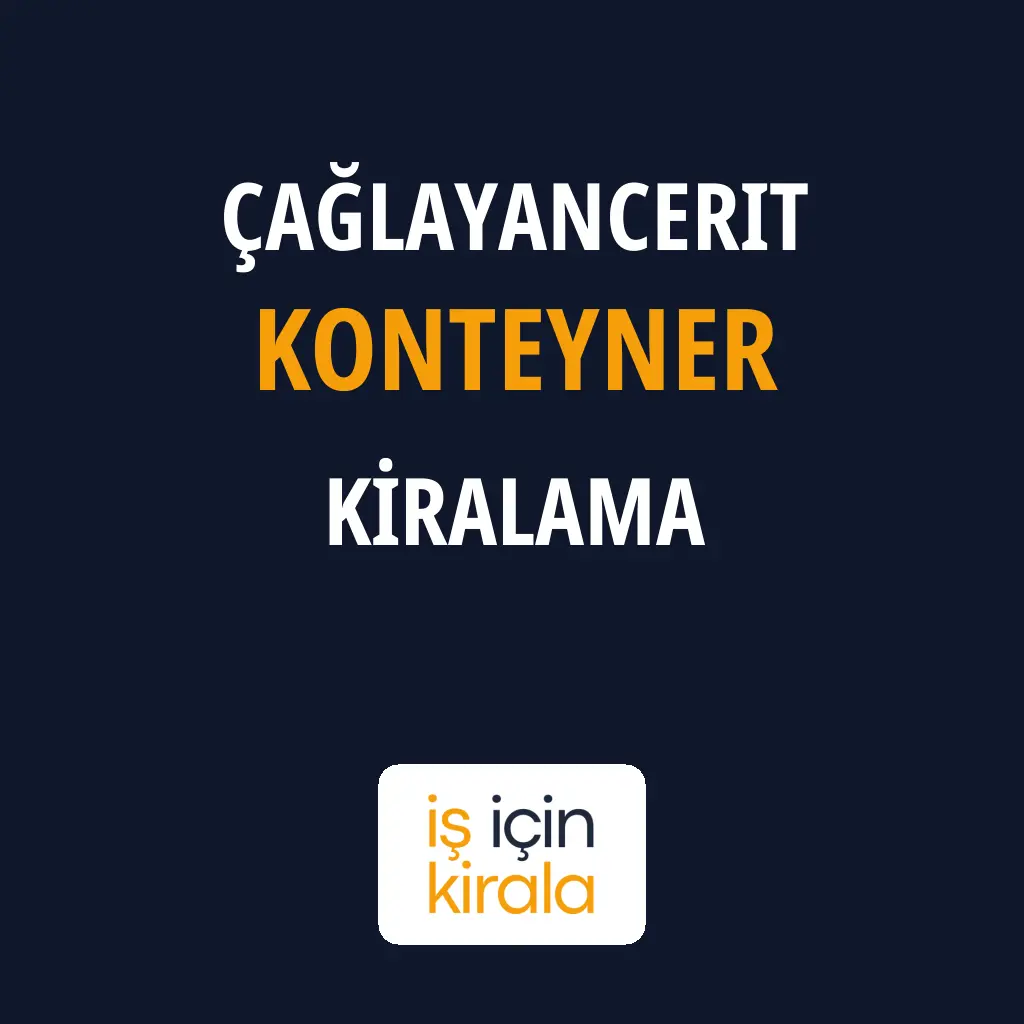 Çağlayancerit Konteyner Kiralama Firmaları