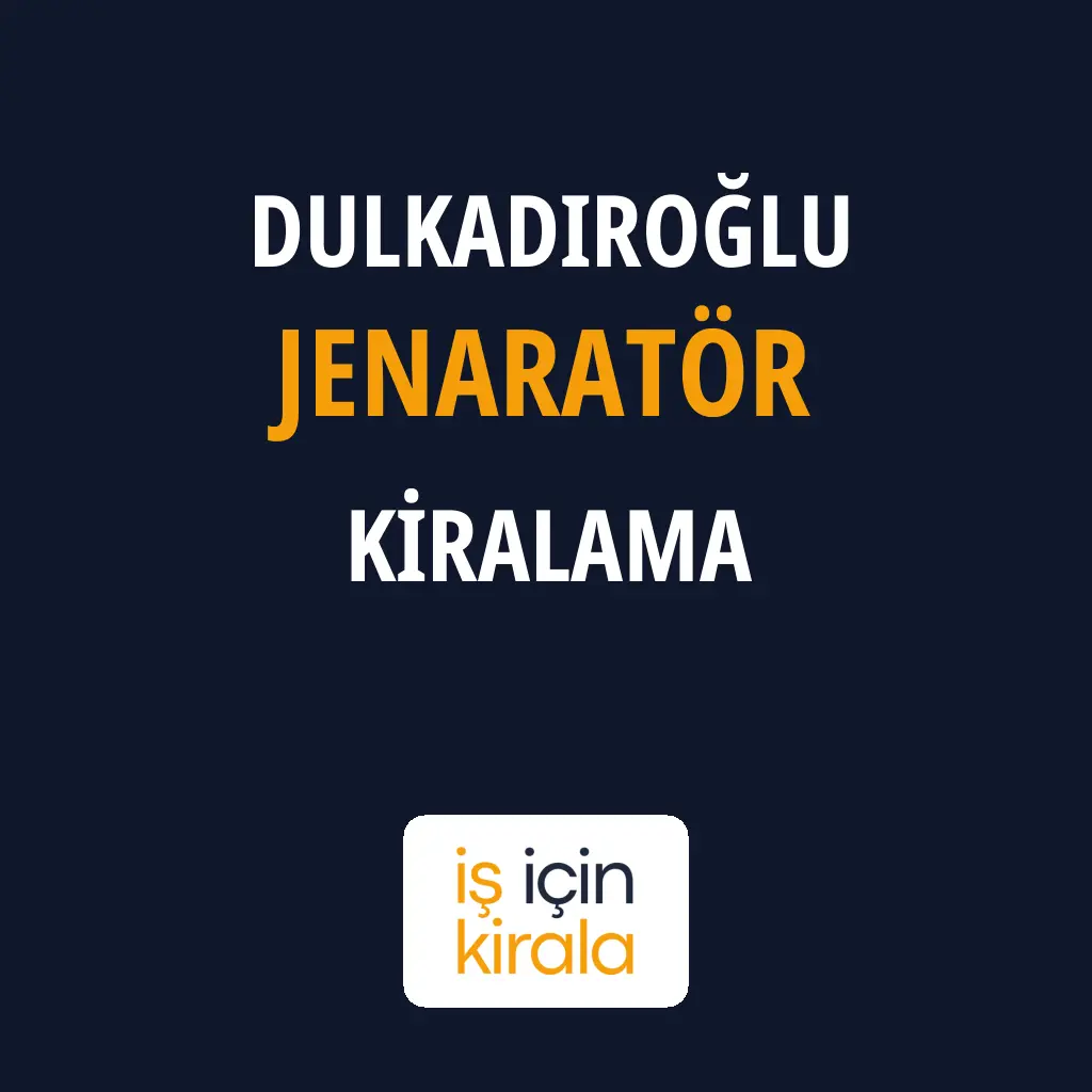 Dulkadiroğlu Jenaratör Kiralama Firmaları