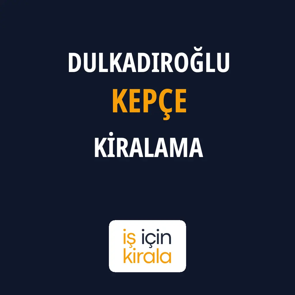 Dulkadiroğlu Kepçe Kiralama Firmaları
