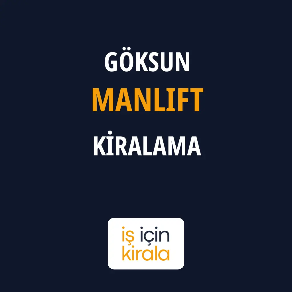 Göksun Manlift Kiralama Firmaları