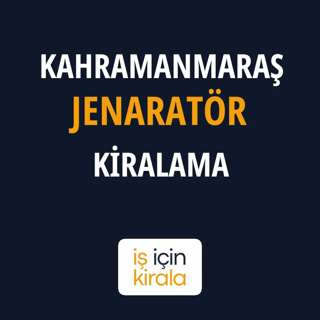 Kahramanmaraş Jenaratör Kiralama Firmaları