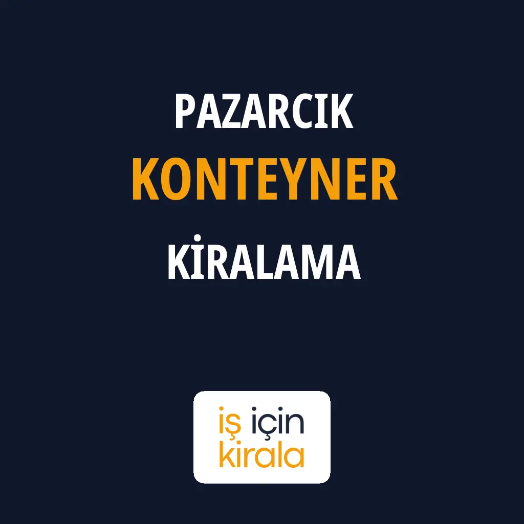 Pazarcık Konteyner Kiralama Firmaları