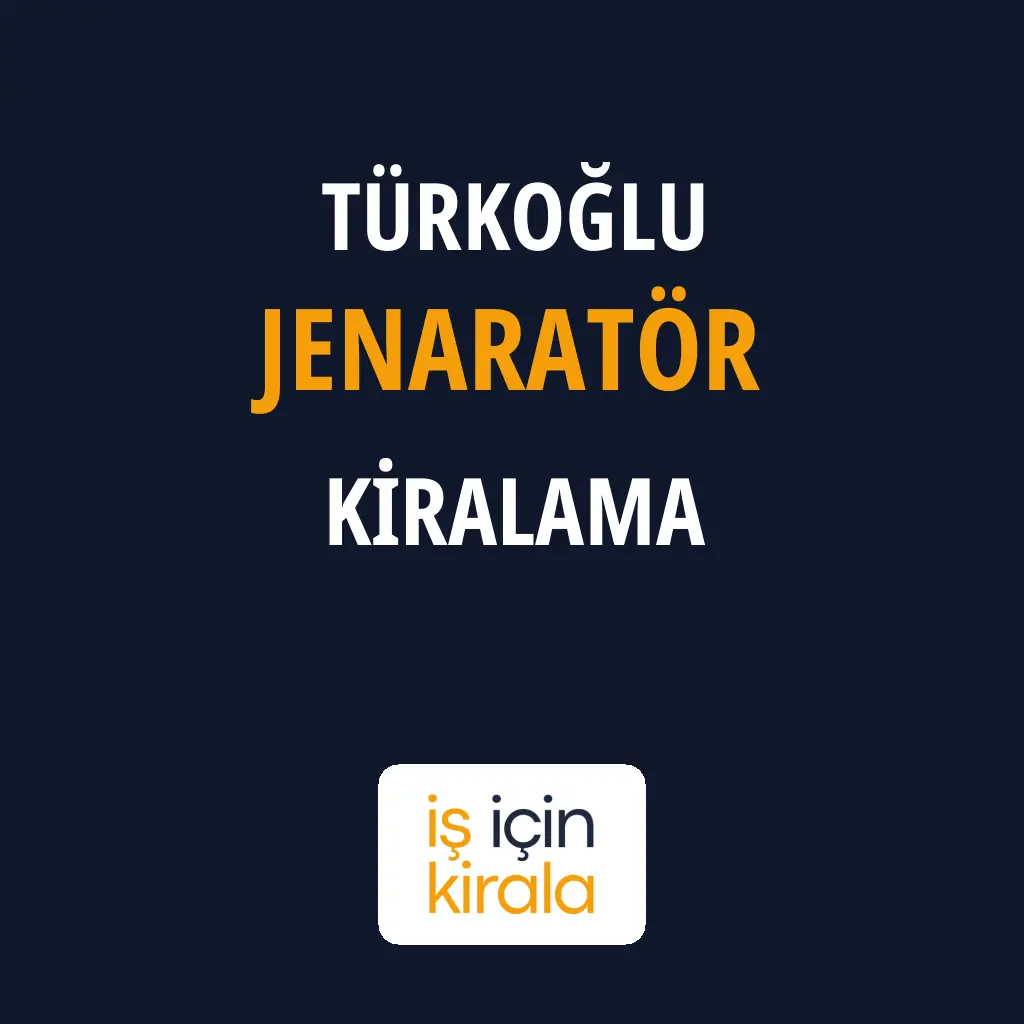 Türkoğlu Jenaratör Kiralama Firmaları