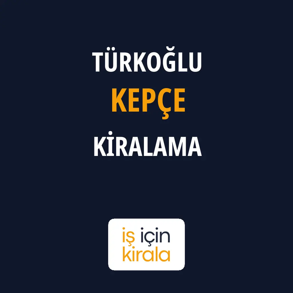 Türkoğlu Kepçe Kiralama Firmaları