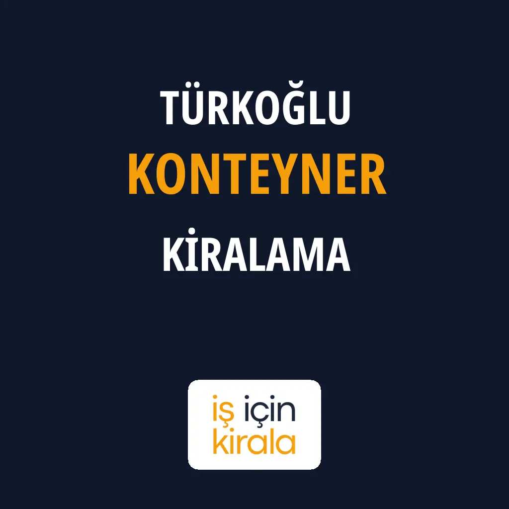 Türkoğlu Konteyner Kiralama Firmaları