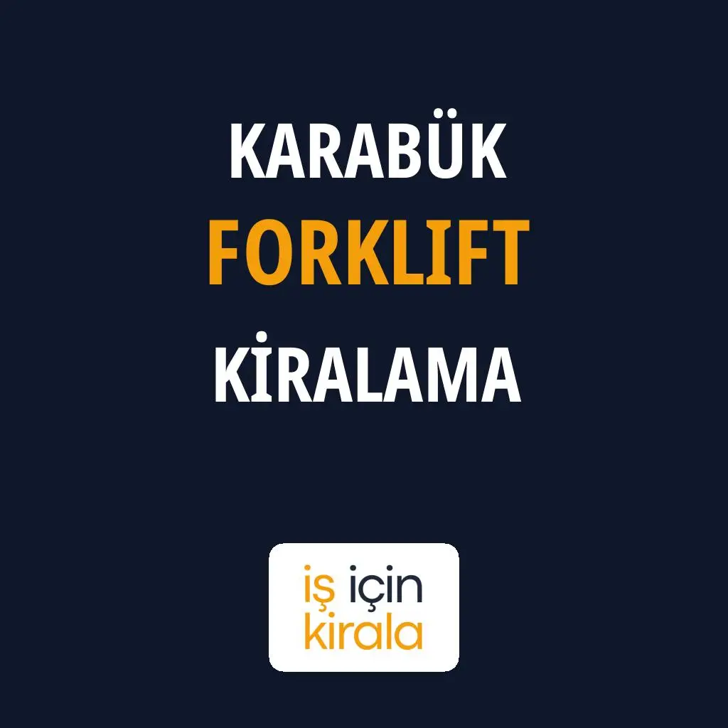 Karabük Forklift Kiralama Firmaları
