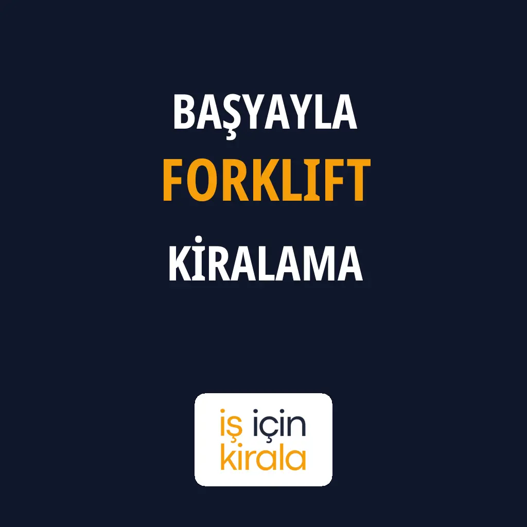 Başyayla Forklift Kiralama Firmaları