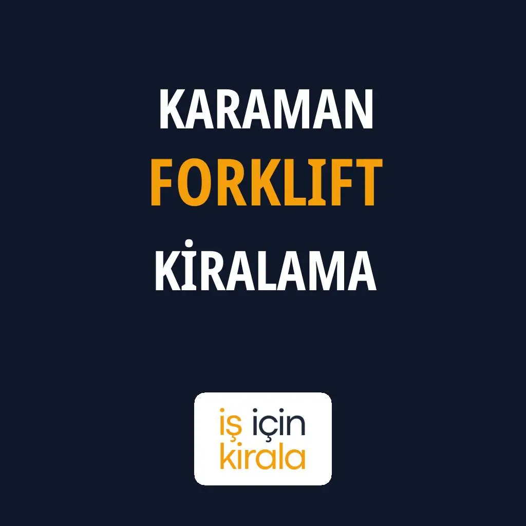 Karaman Forklift Kiralama Firmaları