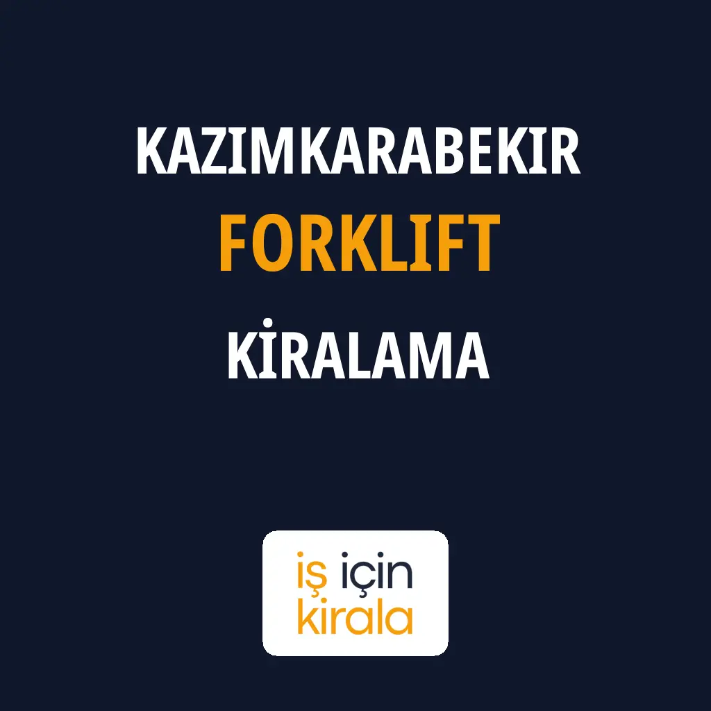 Kazımkarabekir Forklift Kiralama Firmaları