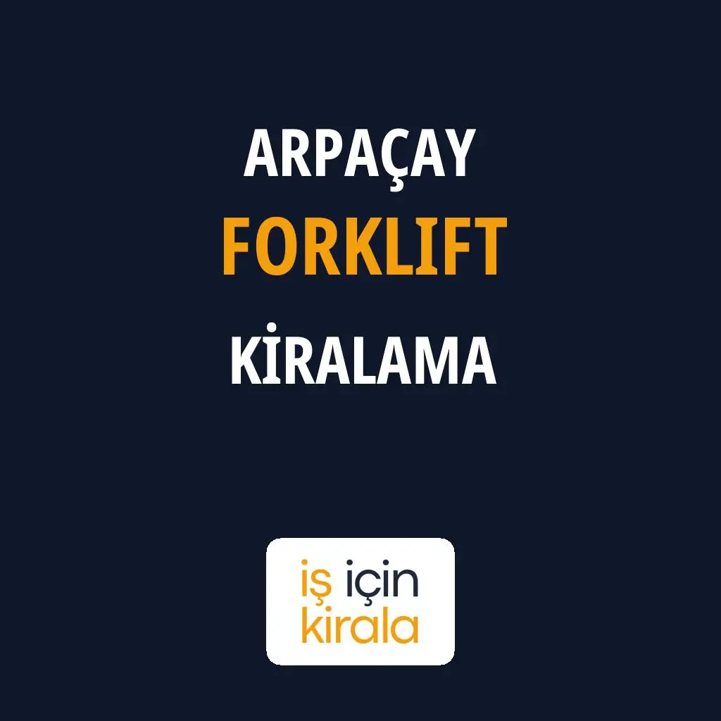 Arpaçay Forklift Kiralama Firmaları