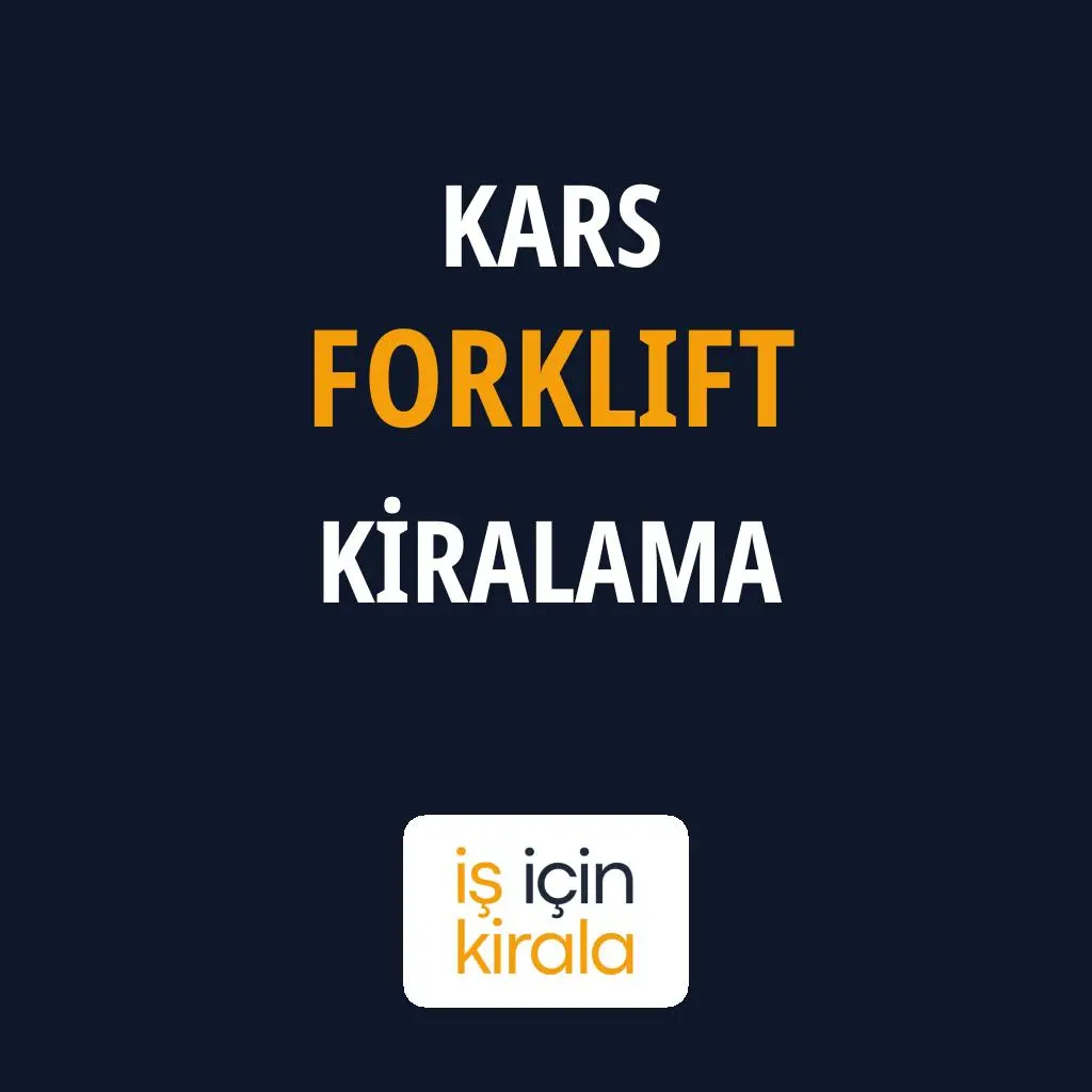 Kars Forklift Kiralama Firmaları