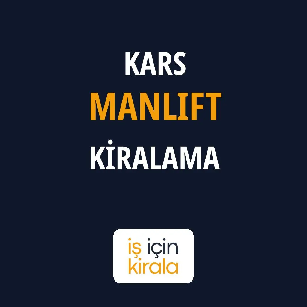Kars Manlift Kiralama Firmaları