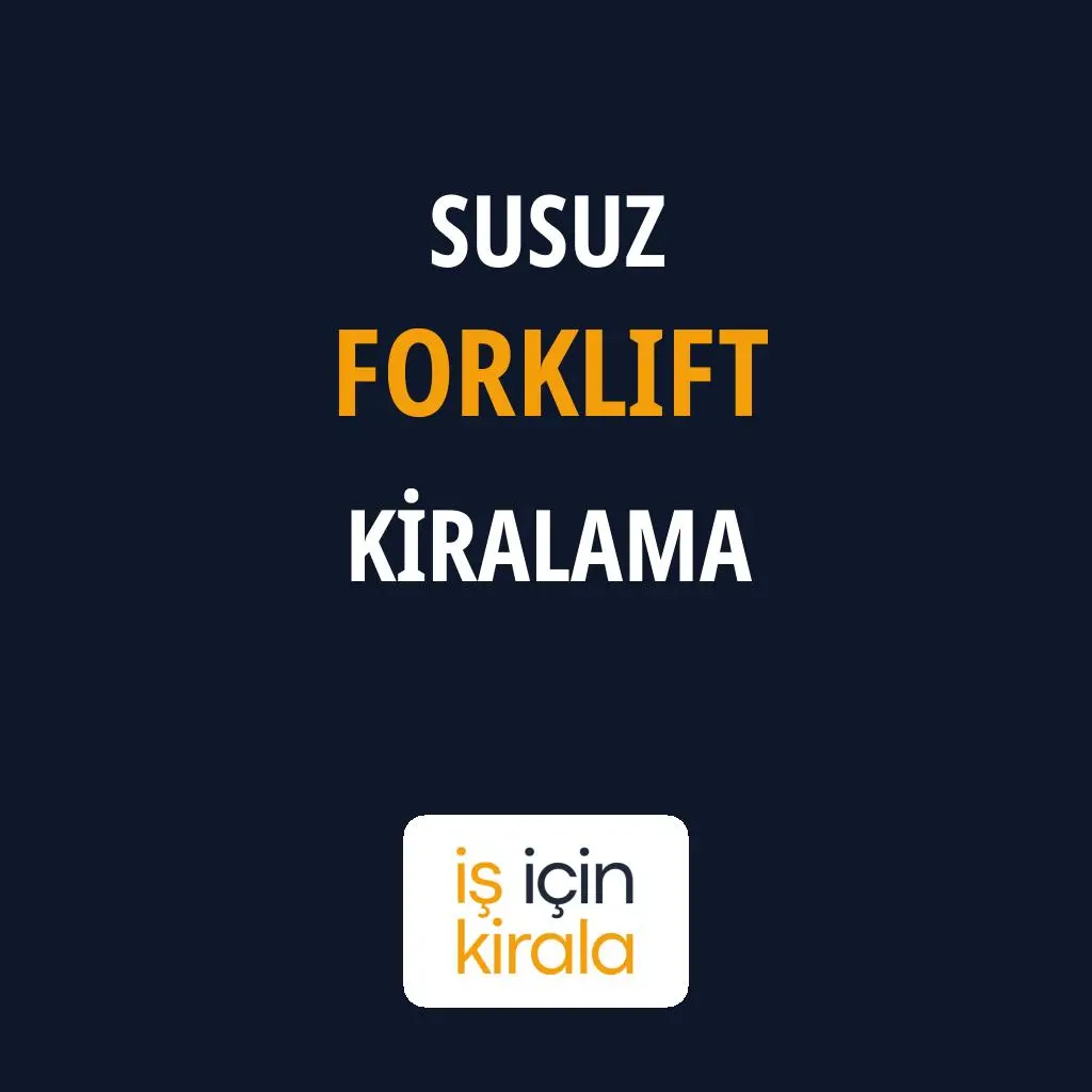 Susuz Forklift Kiralama Firmaları