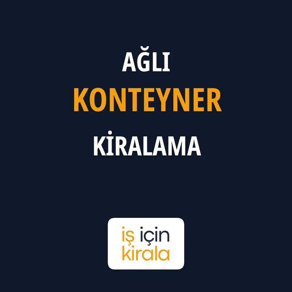 Ağlı Konteyner Kiralama Firmaları