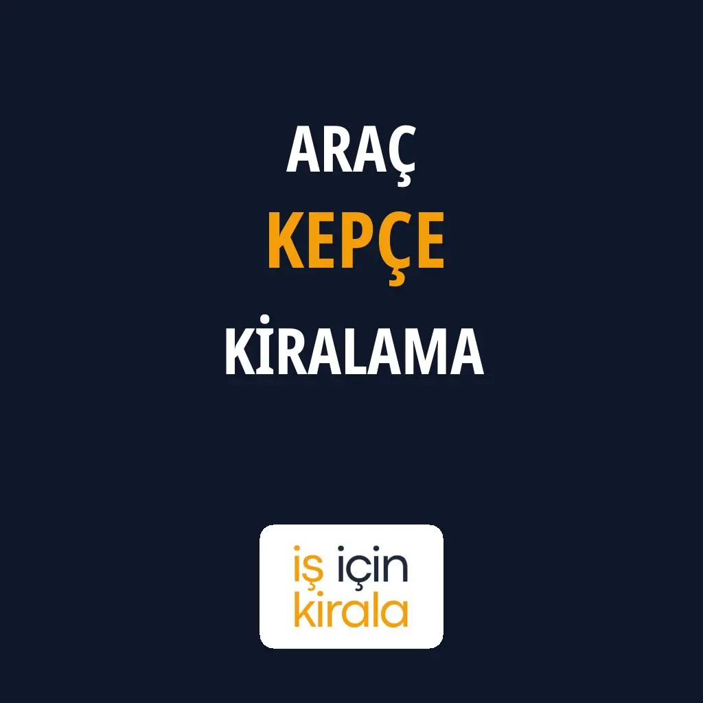 Araç Kepçe Kiralama Firmaları