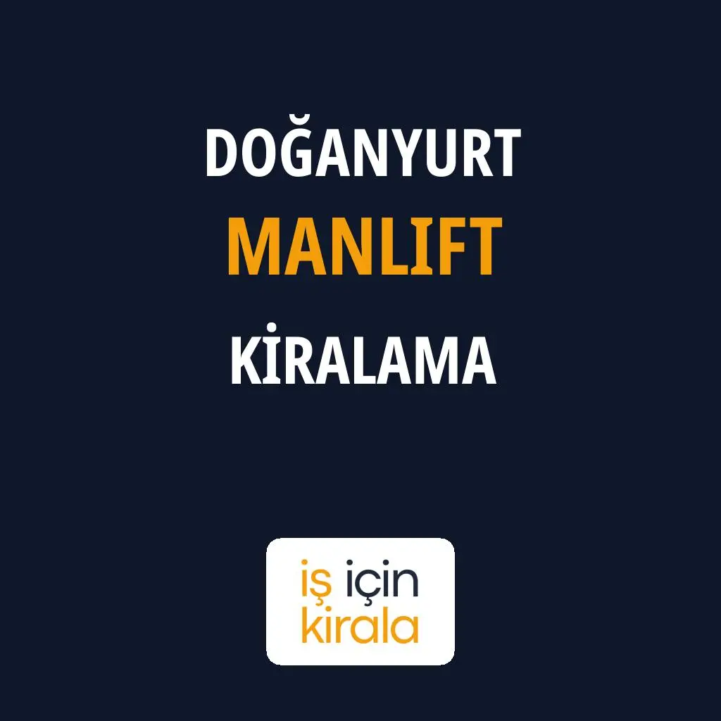 Doğanyurt Manlift Kiralama Firmaları