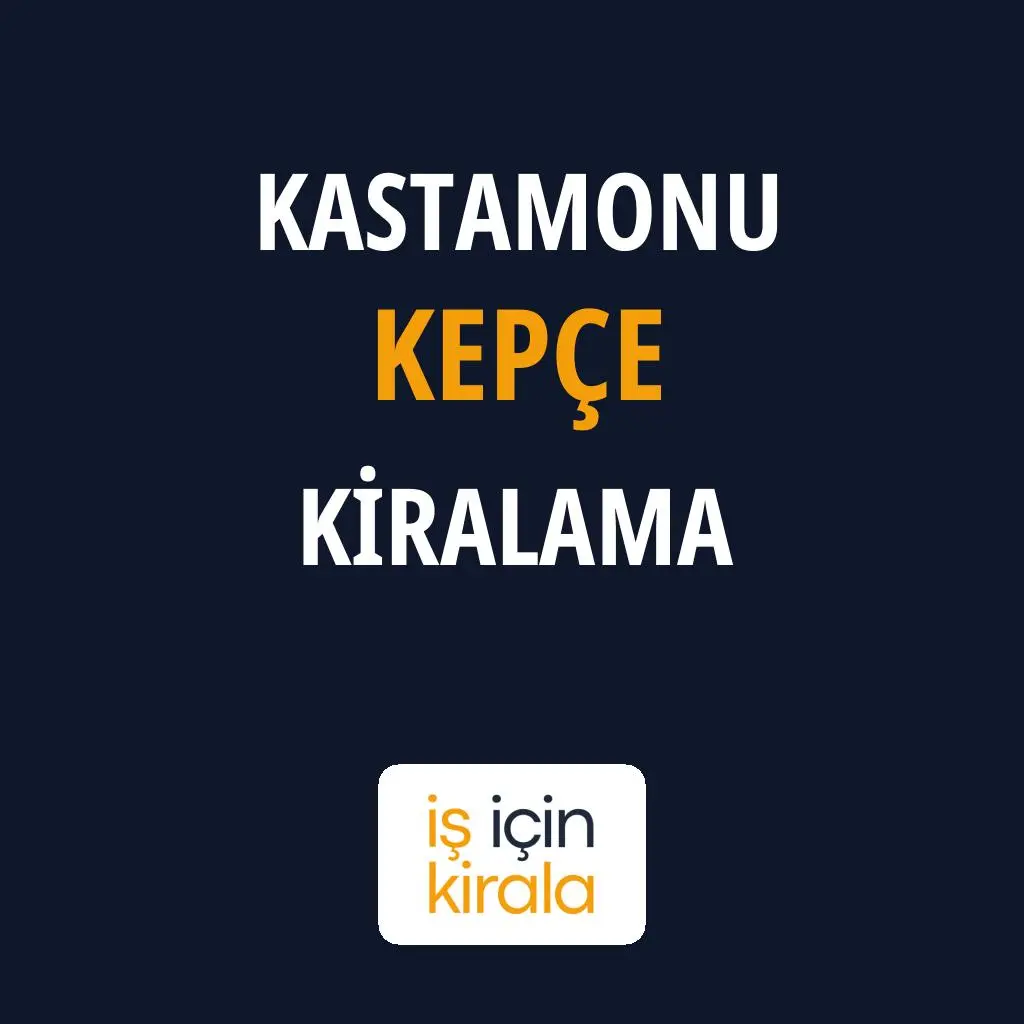Kastamonu Kepçe Kiralama Firmaları
