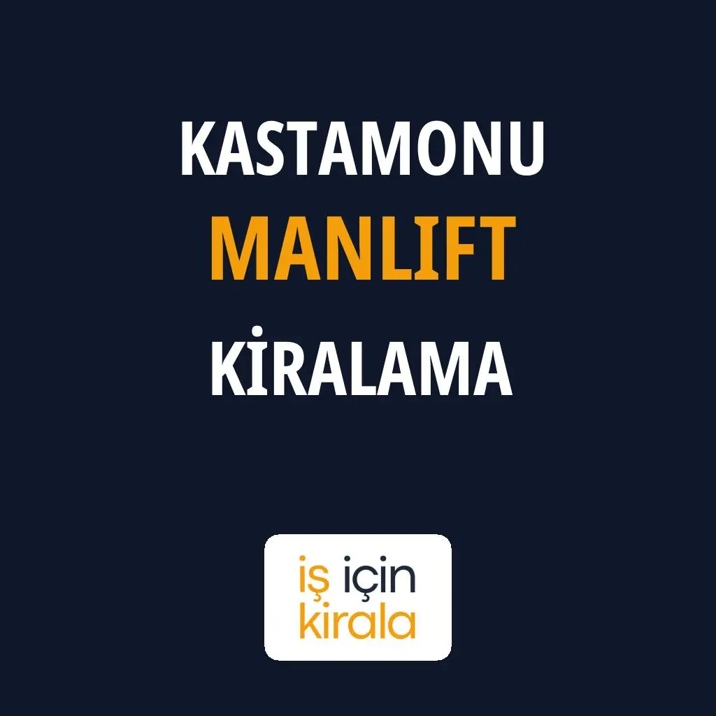 Kastamonu Manlift Kiralama Firmaları