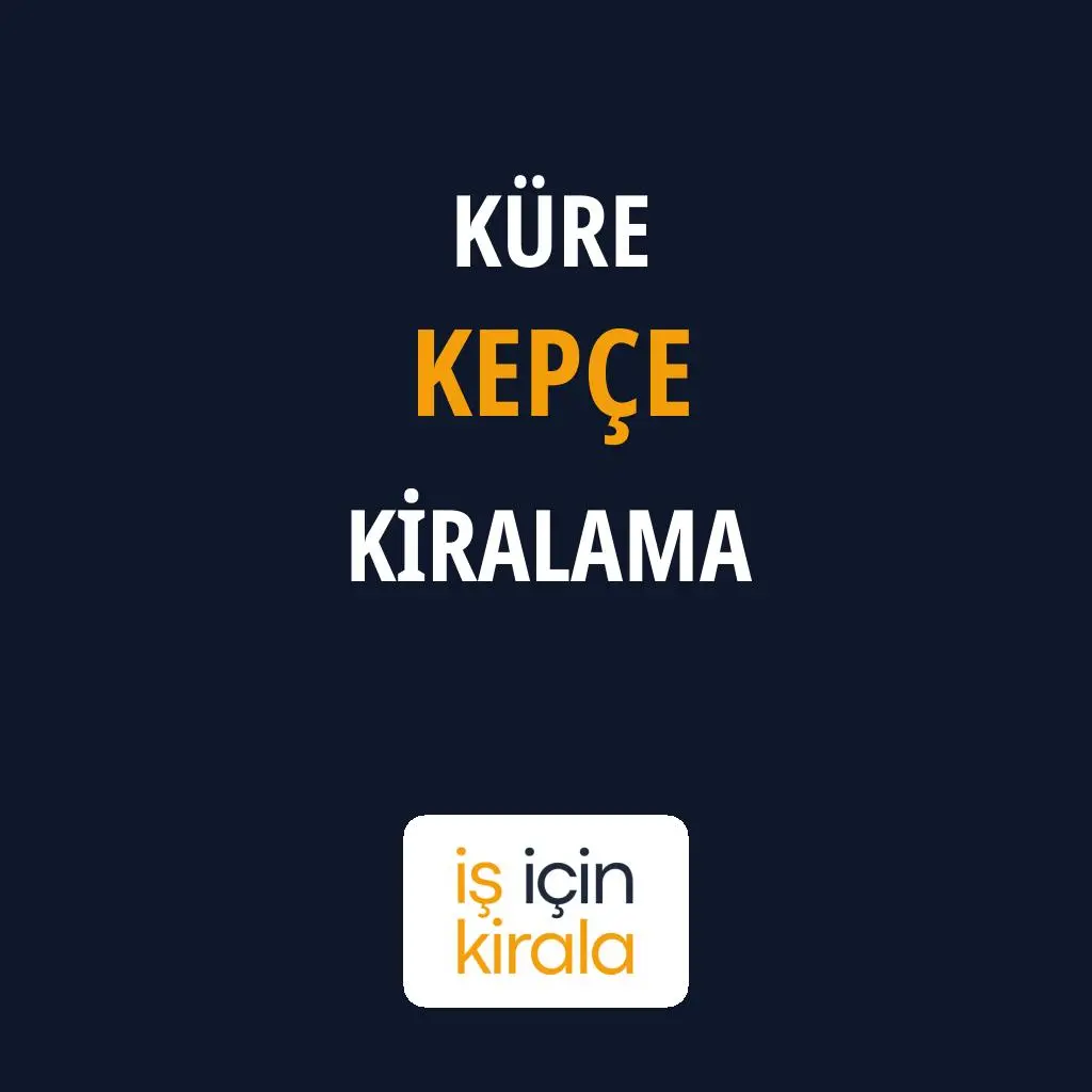 Küre Kepçe Kiralama Firmaları