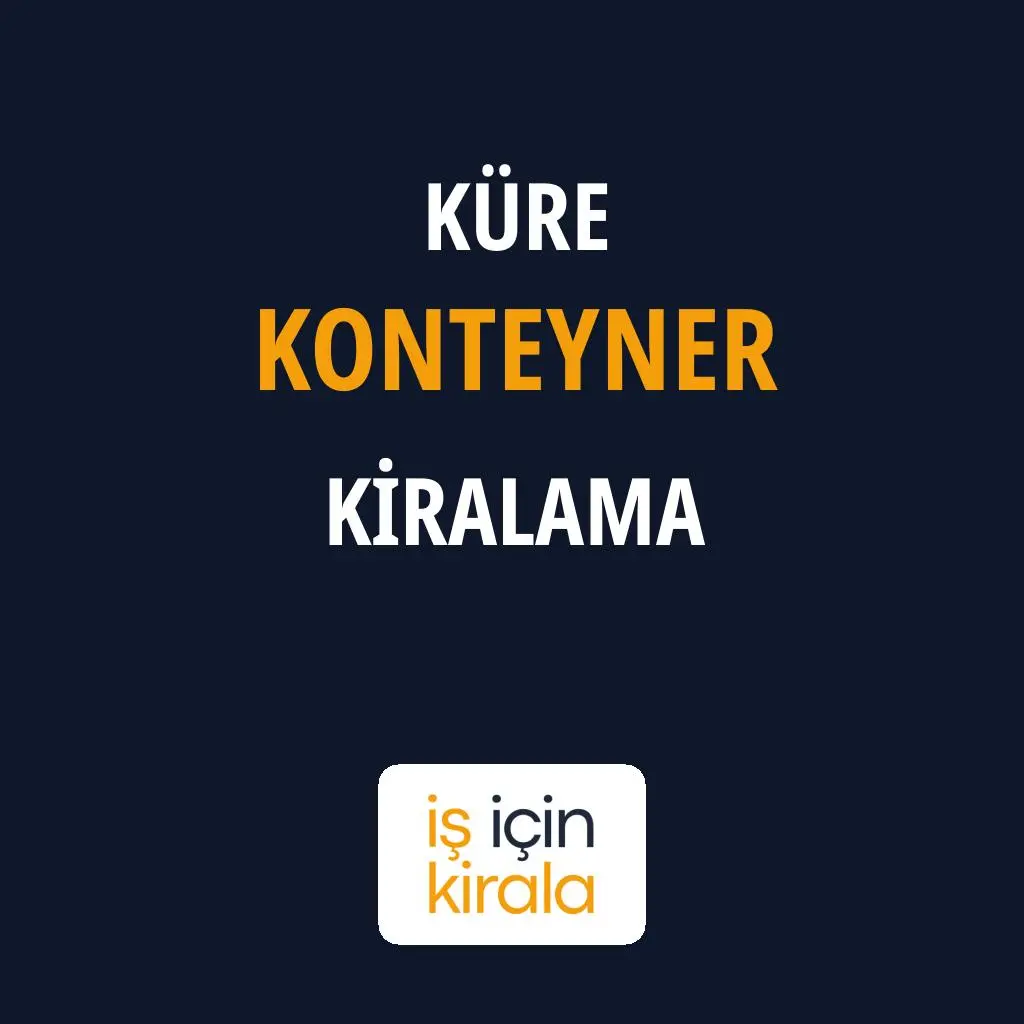 Küre Konteyner Kiralama Firmaları