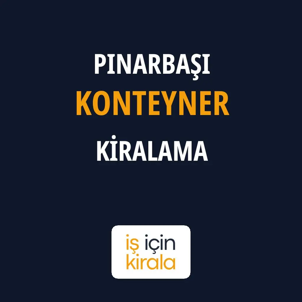 Pınarbaşı Konteyner Kiralama Firmaları