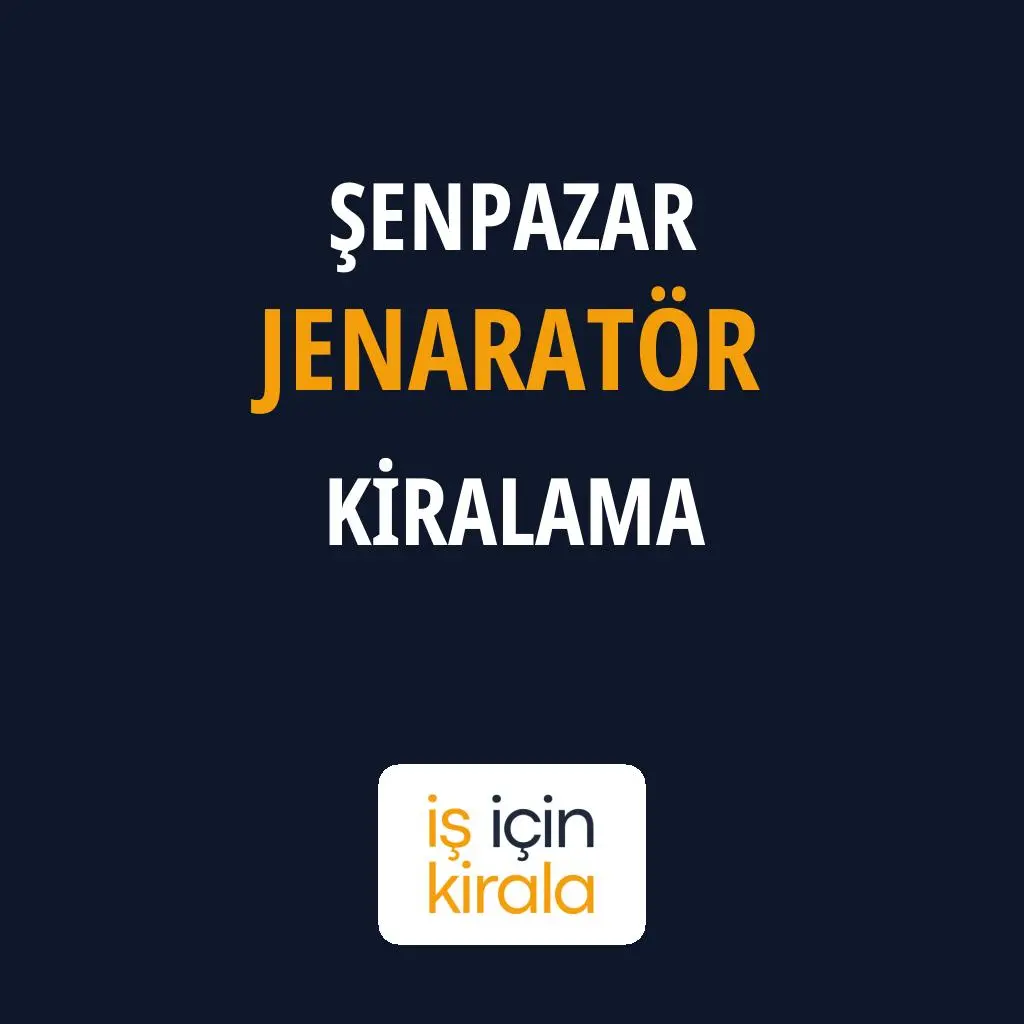 Şenpazar Jenaratör Kiralama Firmaları
