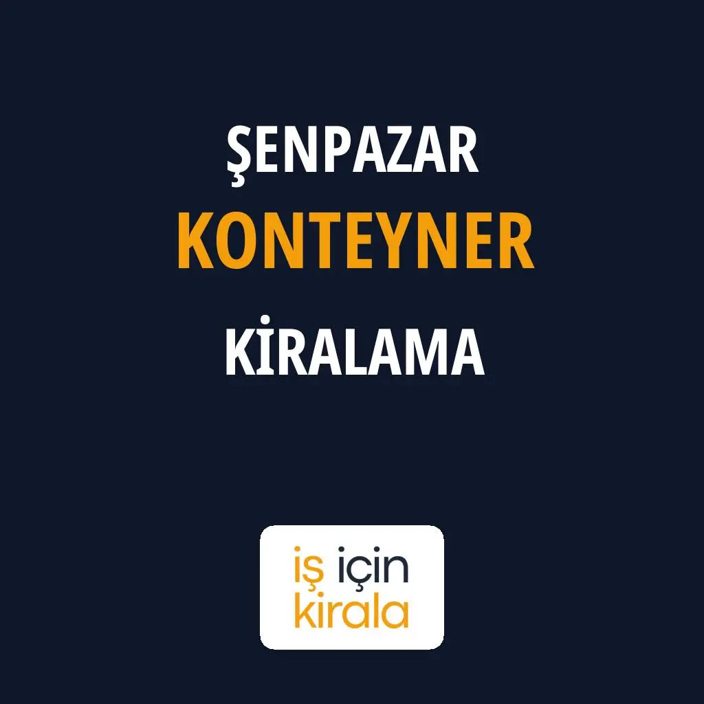 Şenpazar Konteyner Kiralama Firmaları