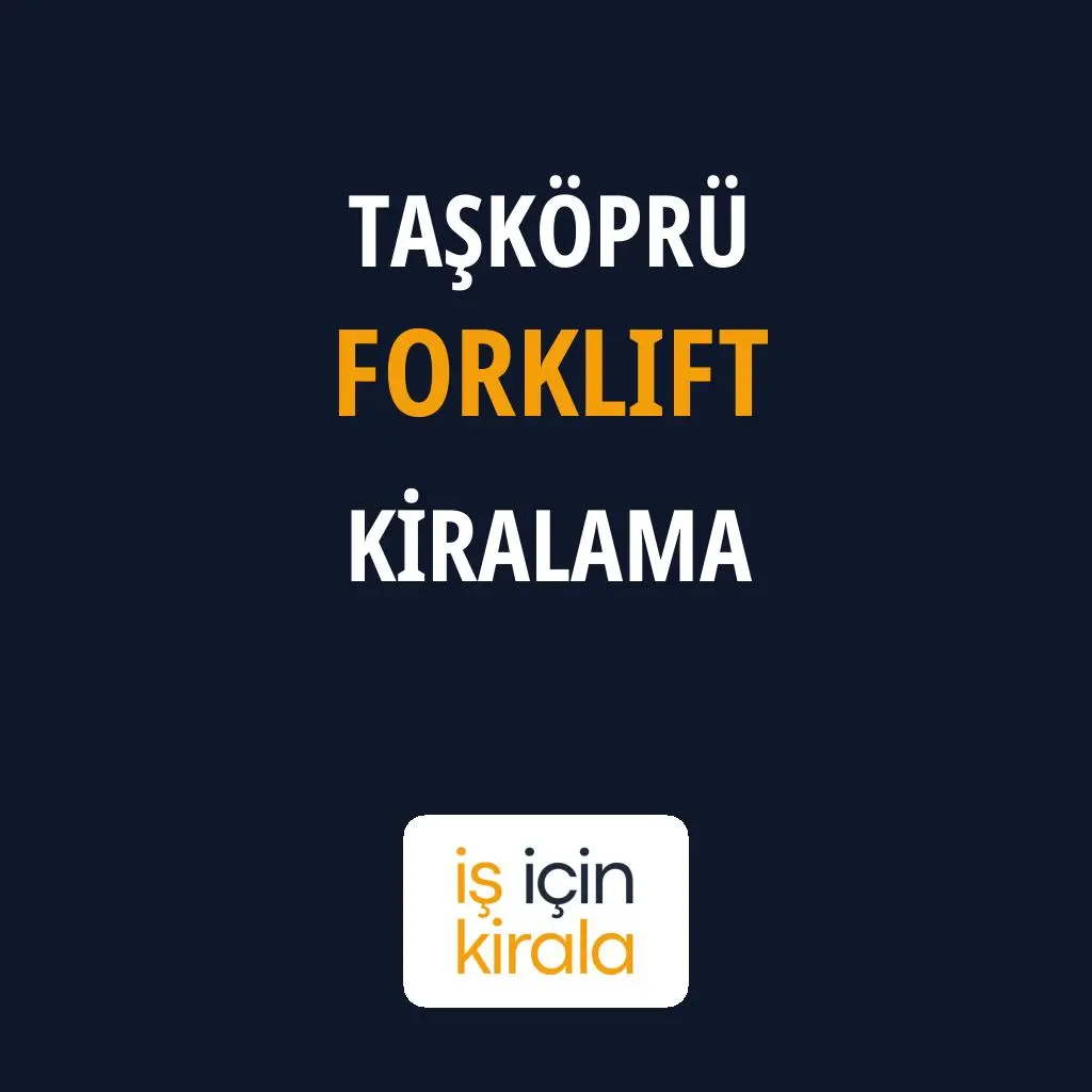 Taşköprü Forklift Kiralama Firmaları