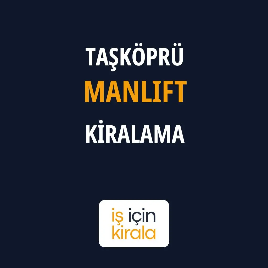 Taşköprü Manlift Kiralama Firmaları