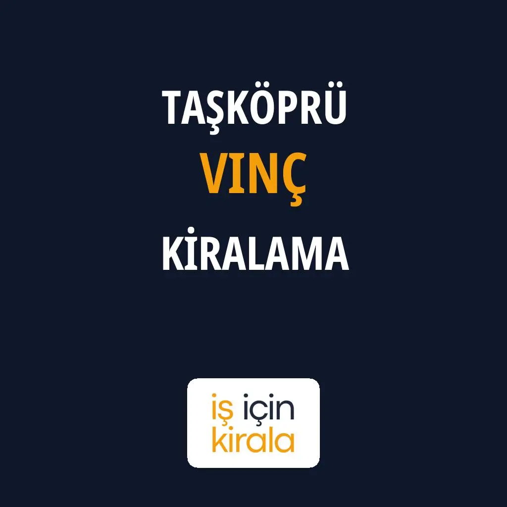 Taşköprü Vinç Kiralama Firmaları
