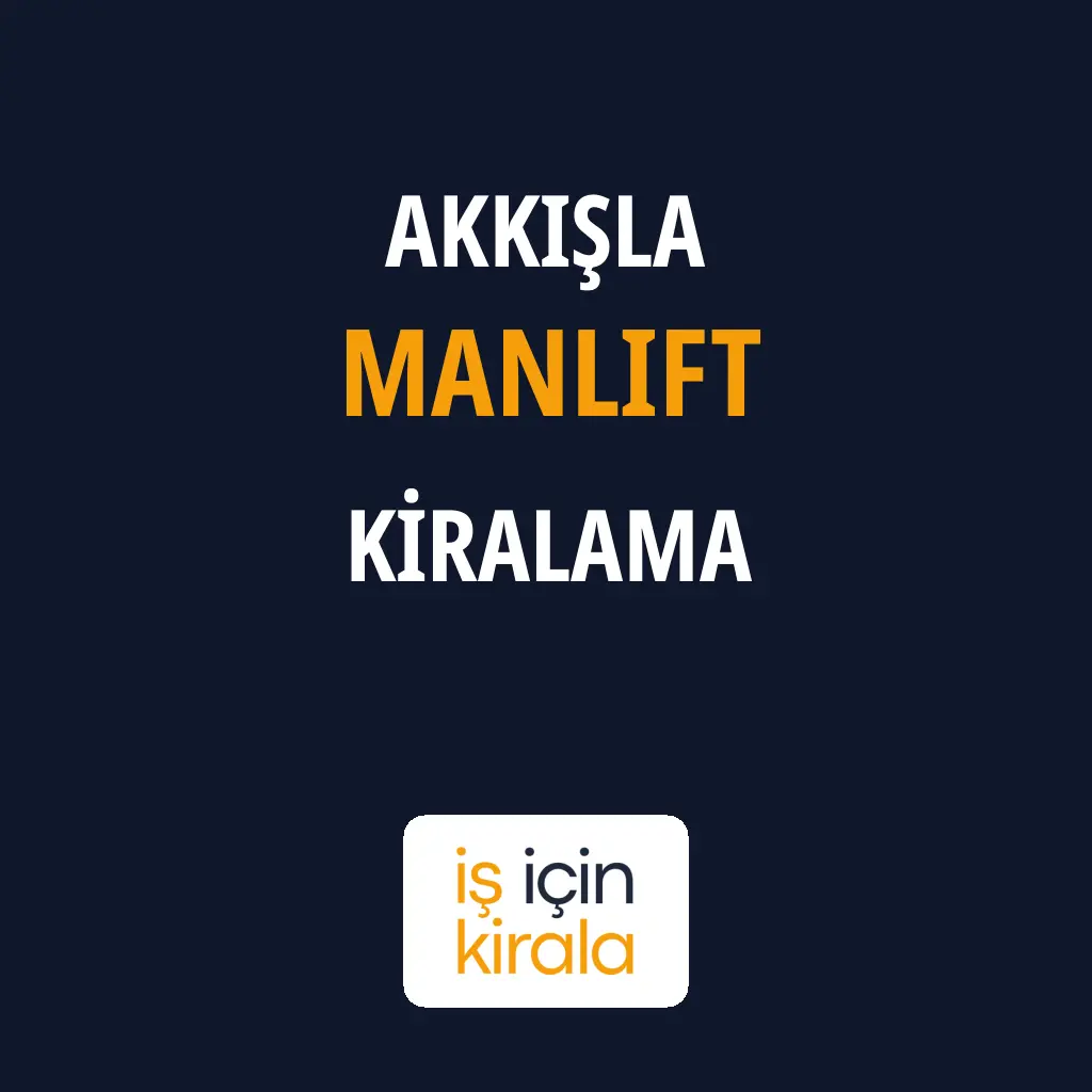 Akkışla Manlift Kiralama Firmaları