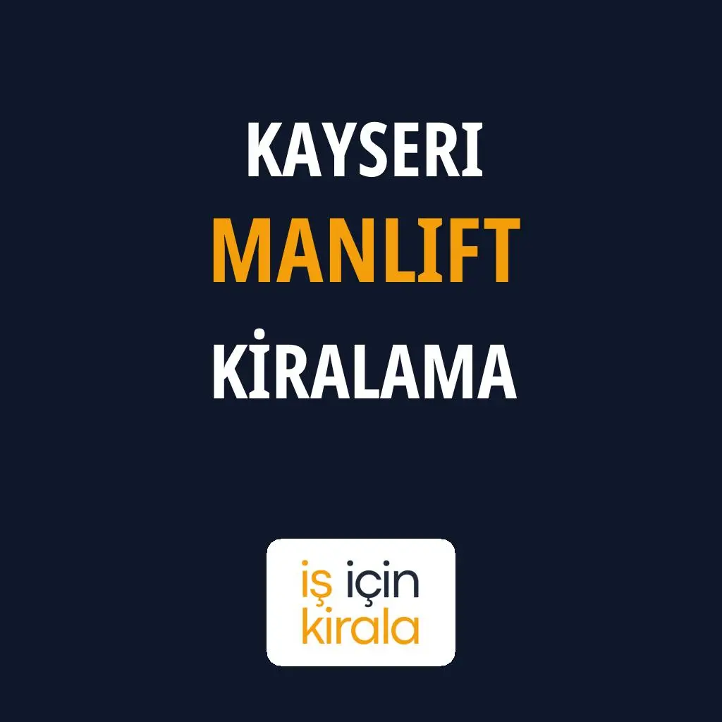 Kayseri Manlift Kiralama Firmaları