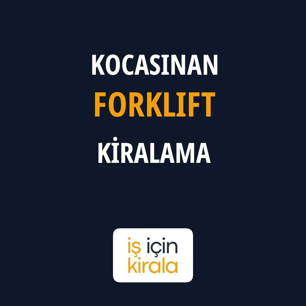 Kocasinan Forklift Kiralama Firmaları